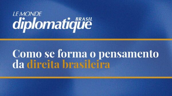 Como se forma o pensamento da direita brasileira