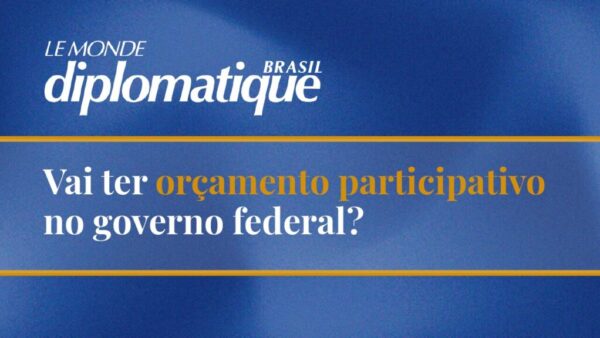 Vai ter orçamento participativo no governo federal