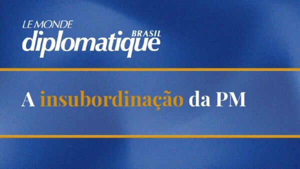 A insubordinação da PM
