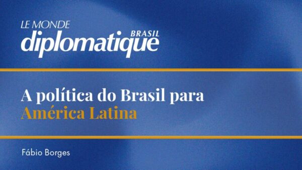 A política do Brasil para América Latina