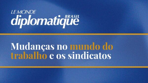 Mudanças no mundo do trabalho e os sindicatos (1)