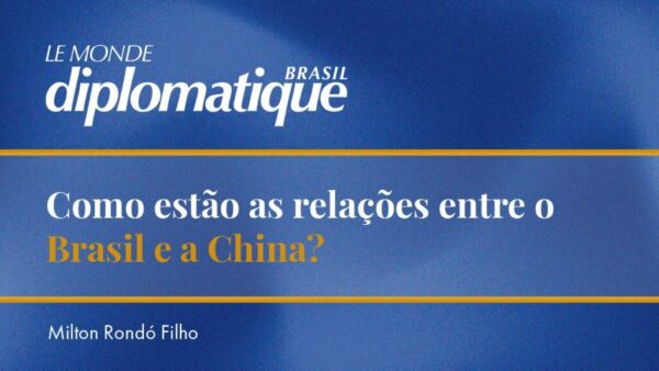Como estão as relações entre o Brasil e a China