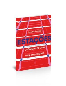 Estações - Crônicas de uma vida em Londres