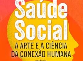 Saúde Social: a nova epidemia da solidão e a sua solução
