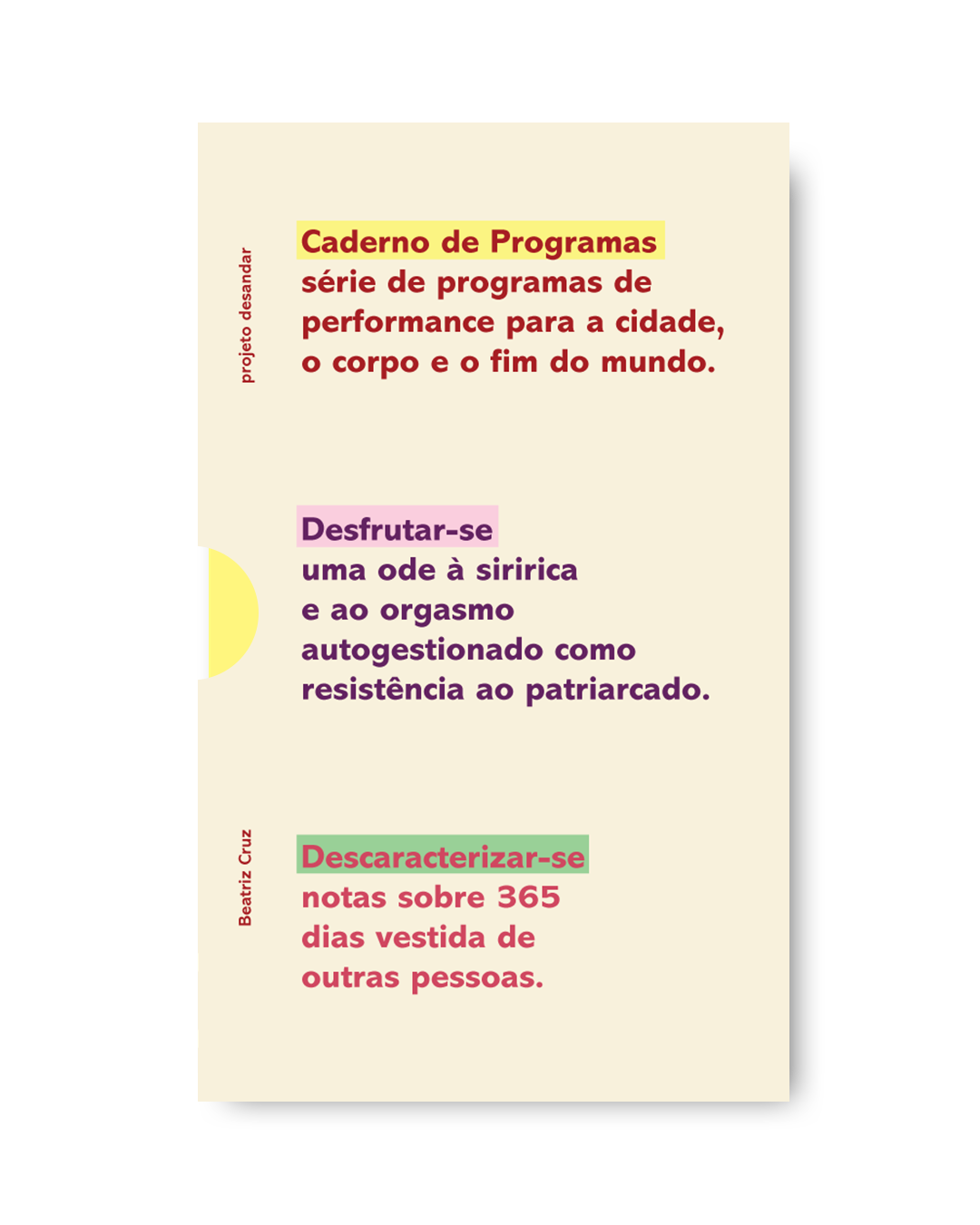 Capa com o nome dos três projetos de Batriz Cruz: Caderno de Programas. Desfrutar-se e Descaracterizar-se.