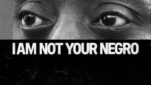 I am not your negro. Eu não sou seu negro